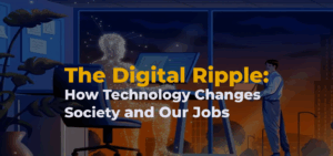 How Technology changes our society and jobs